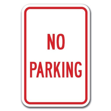 Signmission No Parking Sign 12inx18in Heavy Gauge Alum Signs, 18" L, 12" H, A-1218 No Parking Signs - No Parking A-1218 No Parking Signs - No Parking